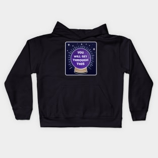 Crystal Ball You Will Get Through This Kids Hoodie